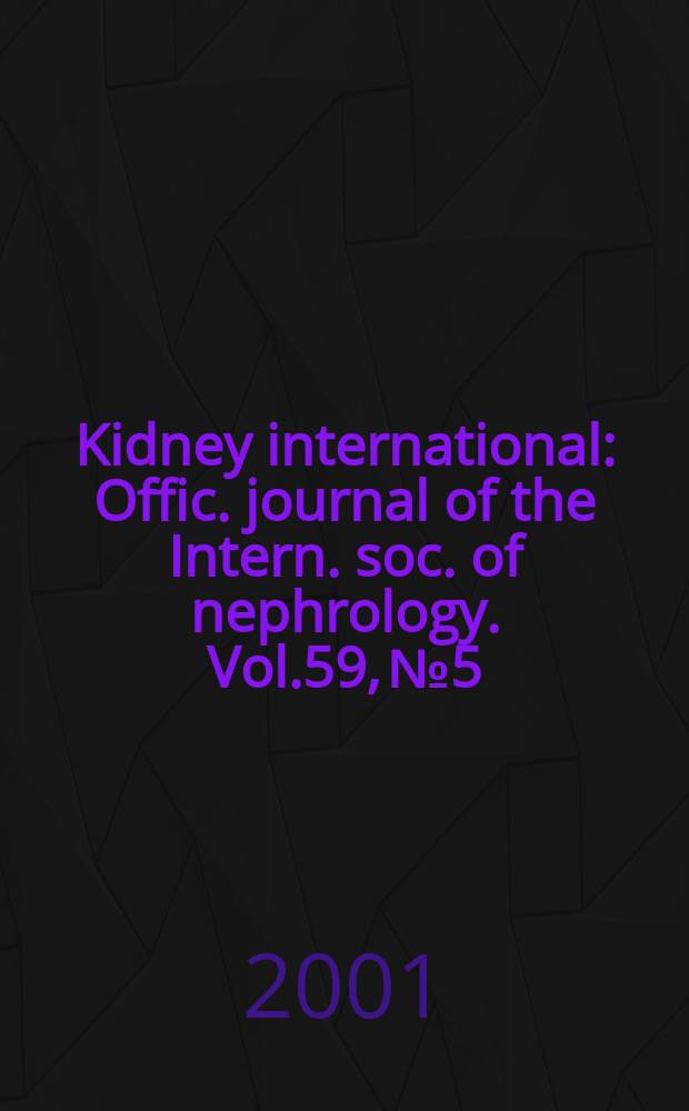 Kidney international : Offic. journal of the Intern. soc. of nephrology. Vol.59, №5