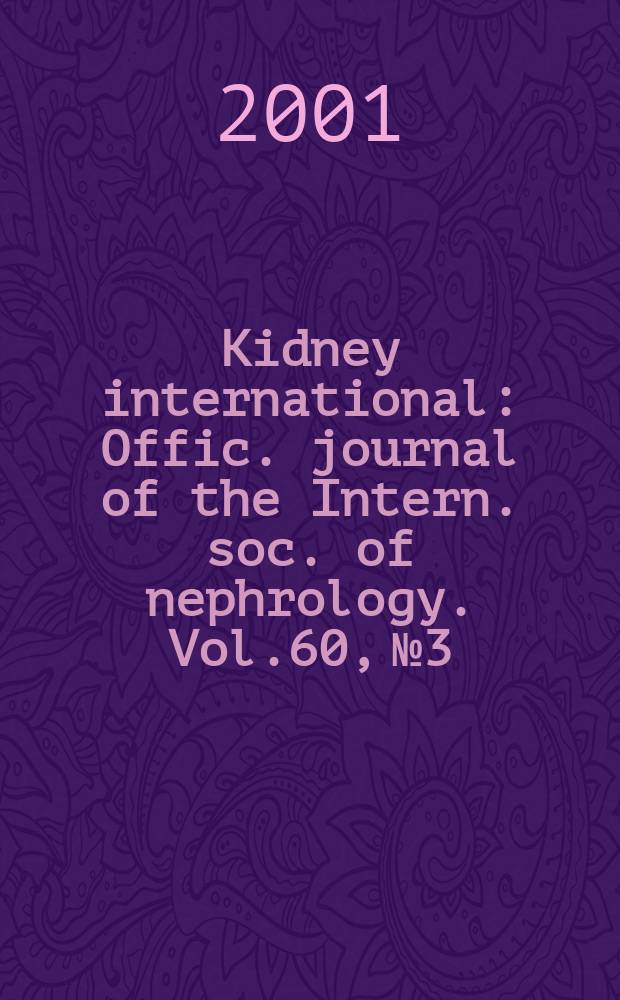 Kidney international : Offic. journal of the Intern. soc. of nephrology. Vol.60, №3