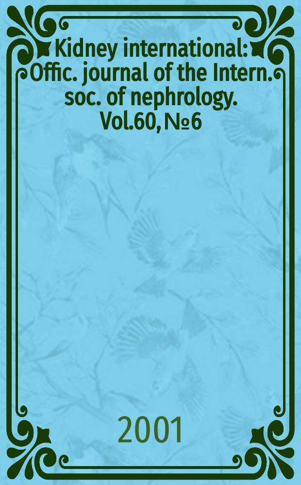 Kidney international : Offic. journal of the Intern. soc. of nephrology. Vol.60, №6