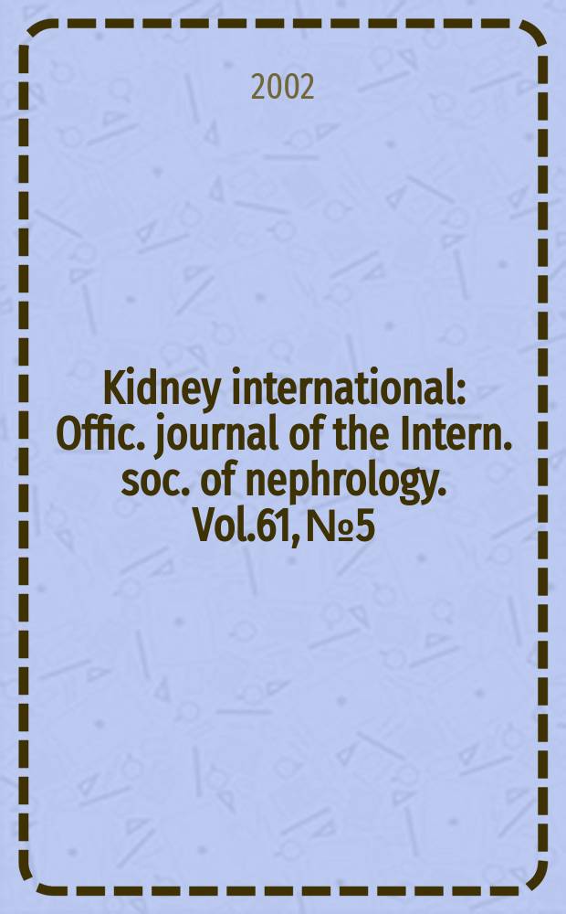 Kidney international : Offic. journal of the Intern. soc. of nephrology. Vol.61, №5