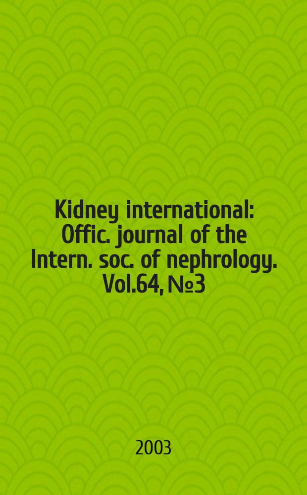 Kidney international : Offic. journal of the Intern. soc. of nephrology. Vol.64, №3
