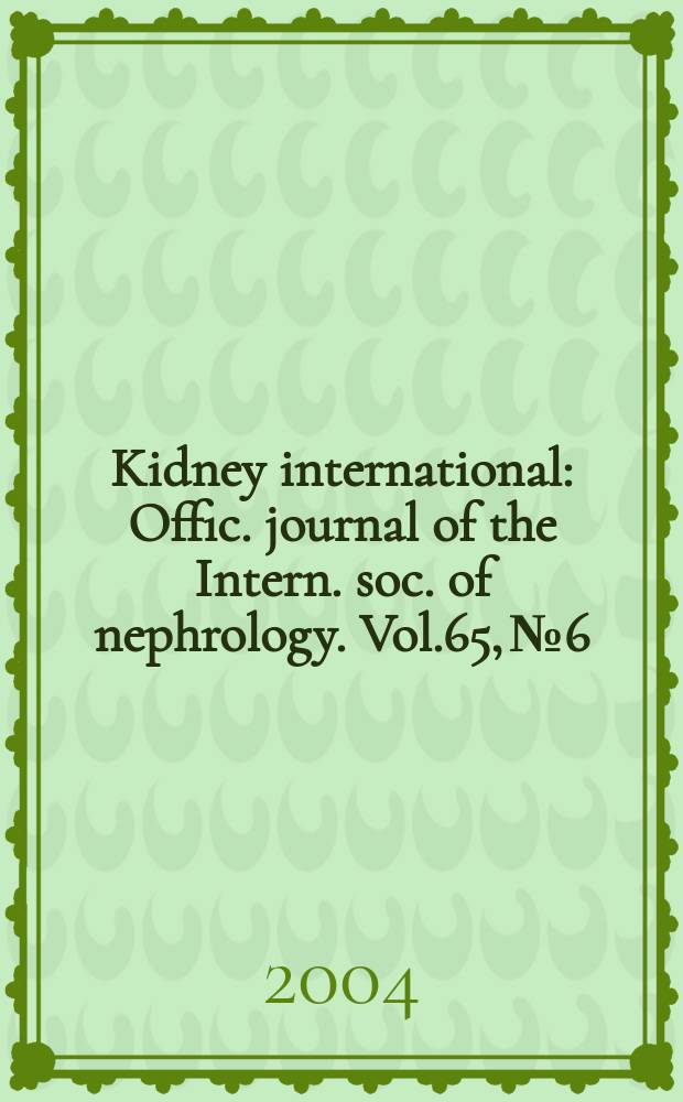 Kidney international : Offic. journal of the Intern. soc. of nephrology. Vol.65, №6