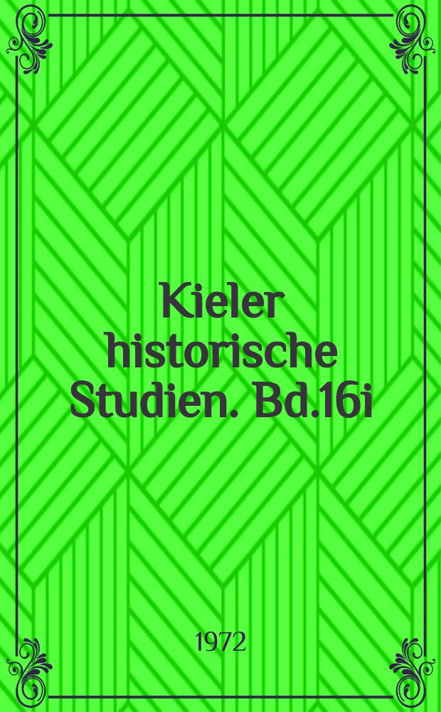 Kieler historische Studien. Bd.16i : Aus Reichsgeschichte und nordischer Geschichte