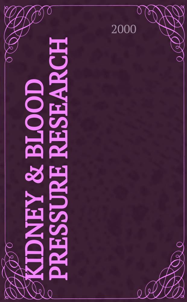 Kidney & blood pressure research : Offic. organ of the Ges. für Nephrologie etc. Formerly Renal physiology a. biochemistry. Vol.23, №6