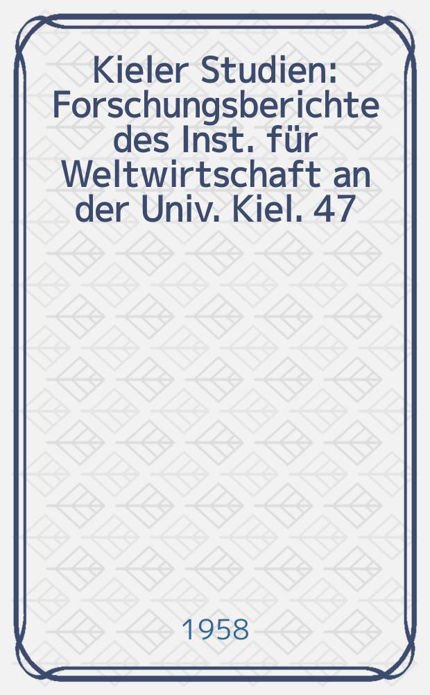 Kieler Studien : Forschungsberichte des Inst. für Weltwirtschaft an der Univ. Kiel. 47 : Internationale Tendenzen in der Entwicklung der Ausgaben für Schulen und Hochschulen