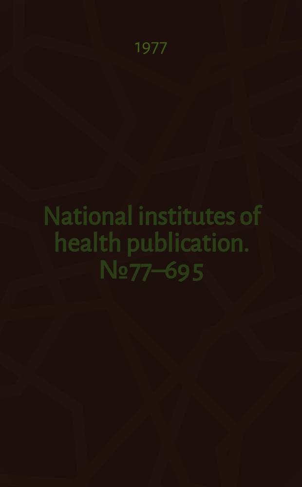 National institutes of health publication. № 77–69 [5]