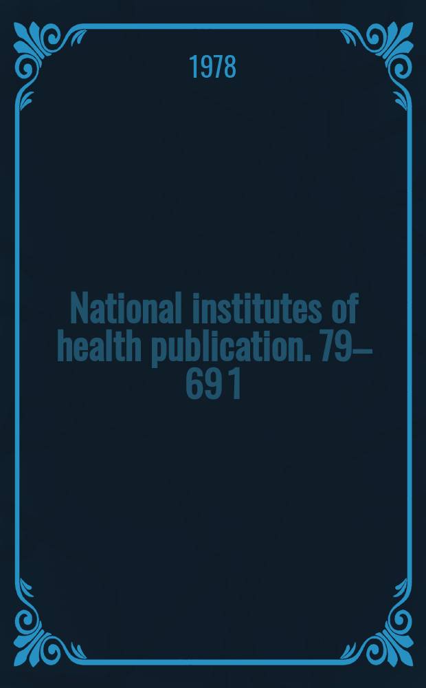 National institutes of health publication. 79&ndash;69 [1]