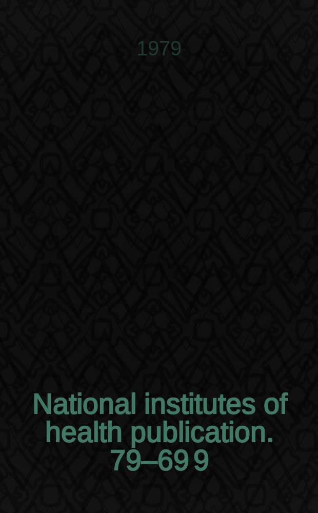 National institutes of health publication. 79–69 [9]