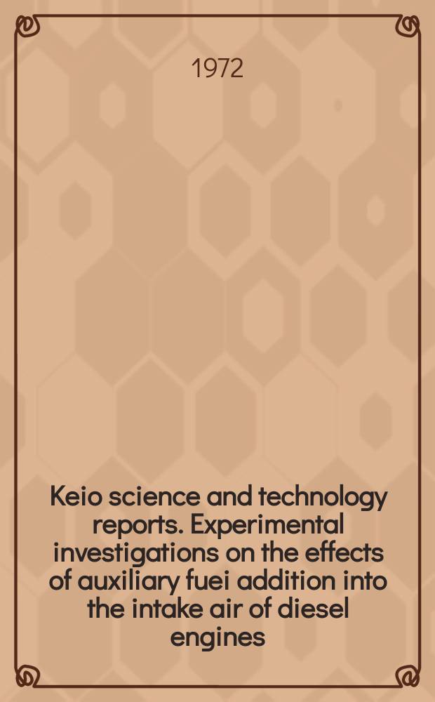 Keio science and technology reports. Experimental investigations on the effects of auxiliary fuei addition into the intake air of diesel engines