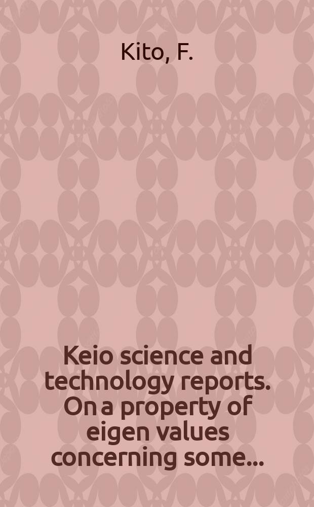 Keio science and technology reports. On a property of eigen values concerning some...