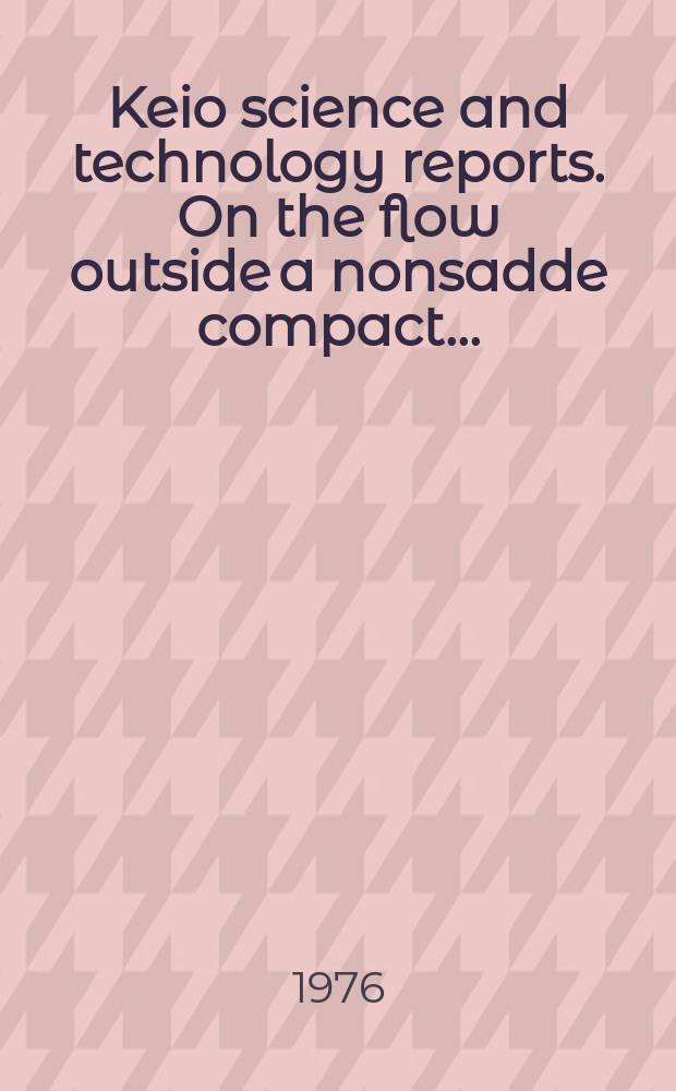 Keio science and technology reports. On the flow outside a nonsadde compact...