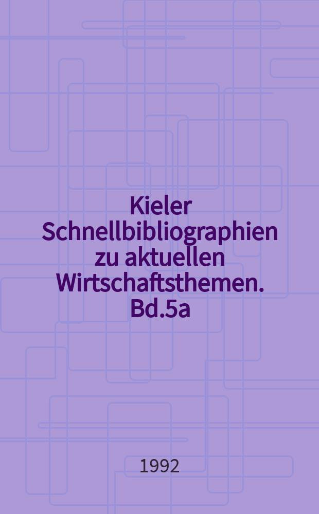 Kieler Schnellbibliographien zu aktuellen Wirtschaftsthemen. Bd.5a : Osteuropa auf dem Weg...