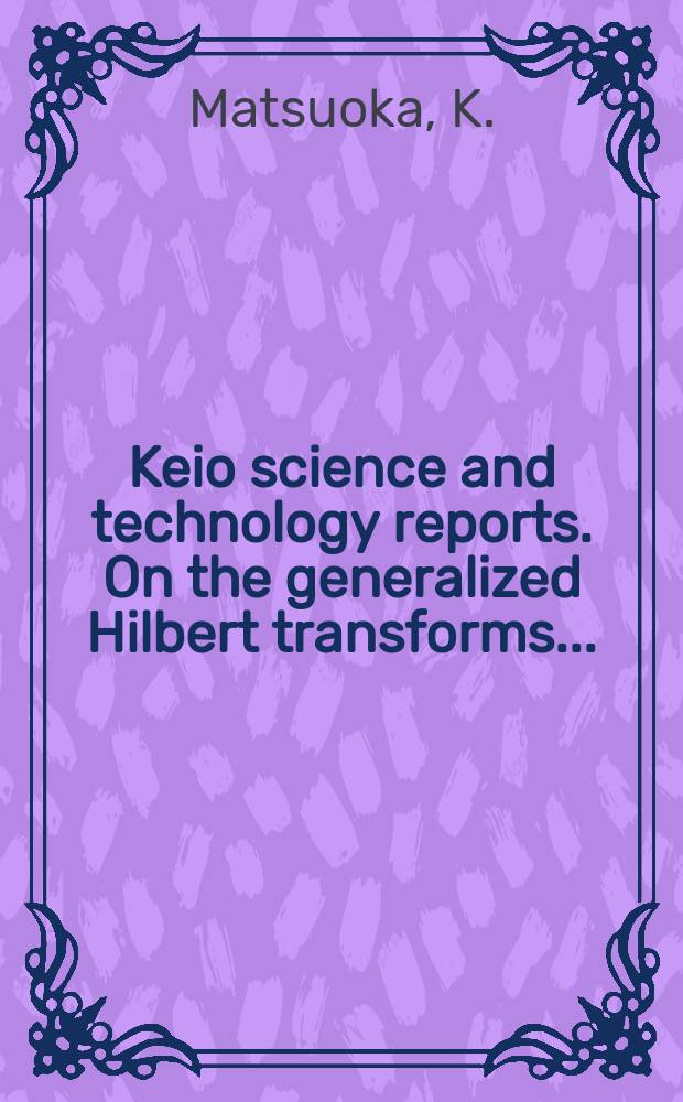 Keio science and technology reports. On the generalized Hilbert transforms...