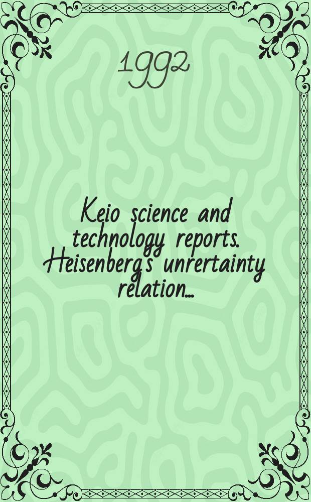 Keio science and technology reports. Heisenberg's unrertainty relation...