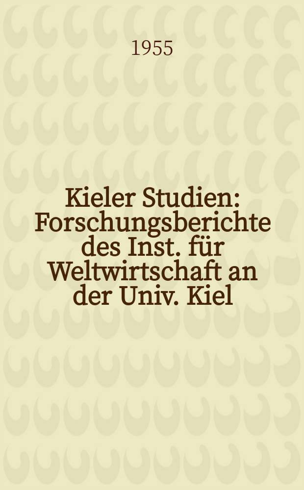 Kieler Studien : Forschungsberichte des Inst. für Weltwirtschaft an der Univ. Kiel