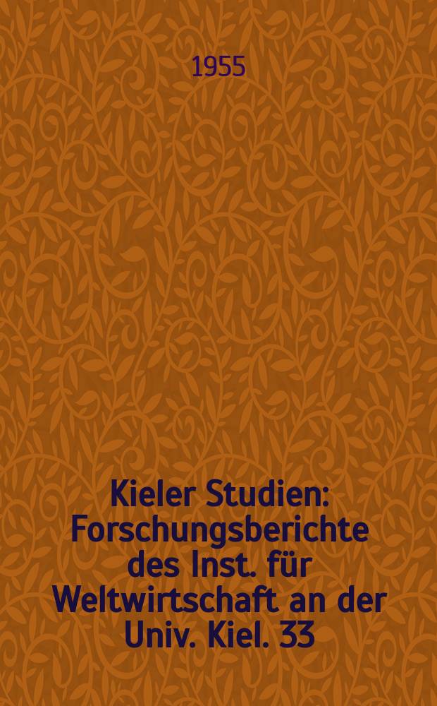 Kieler Studien : Forschungsberichte des Inst. für Weltwirtschaft an der Univ. Kiel. 33 : Die Bedeutung der Sozialpolitik für die europäische Integration