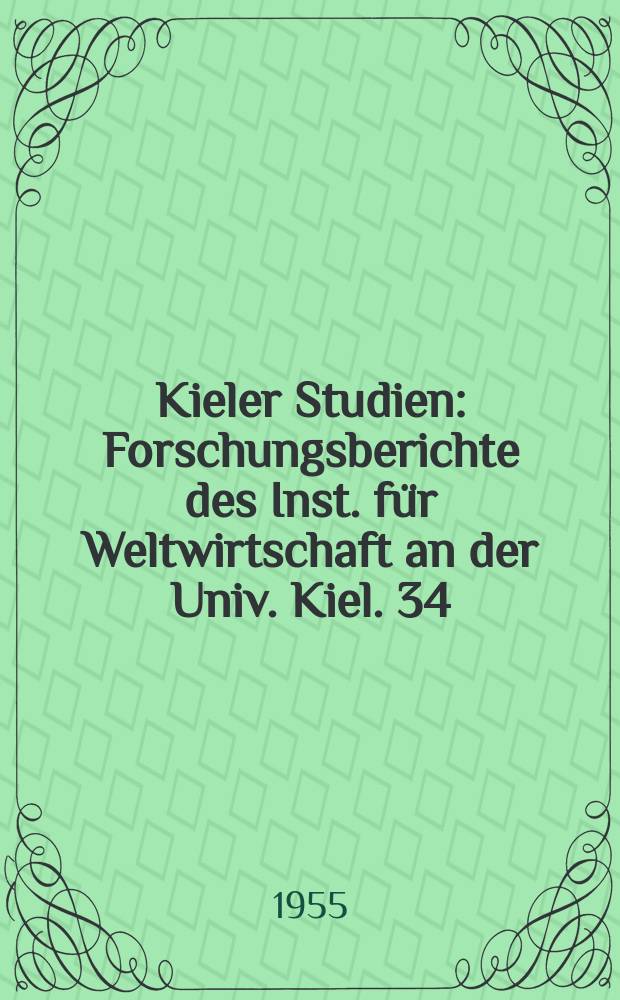 Kieler Studien : Forschungsberichte des Inst. für Weltwirtschaft an der Univ. Kiel. 34 : Der Wirtschaftsaufbau der Türkei nach dem Zweiten Weltkrieg