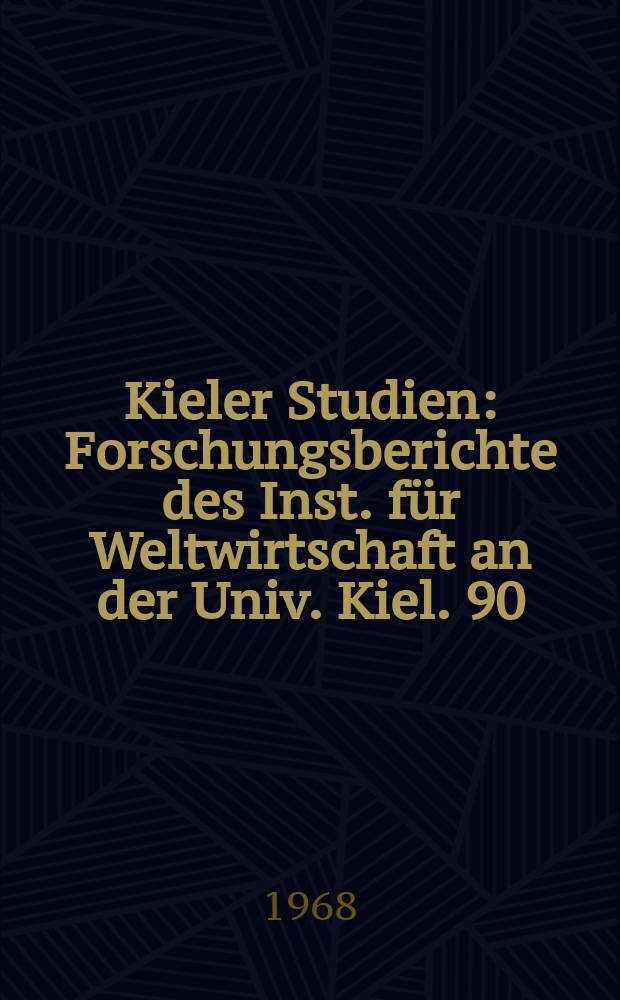 Kieler Studien : Forschungsberichte des Inst. für Weltwirtschaft an der Univ. Kiel. 90 : Die Rolle des Pfund Sterlings in der Weltwirtschaft seit dem Zweiten Weltkrieg