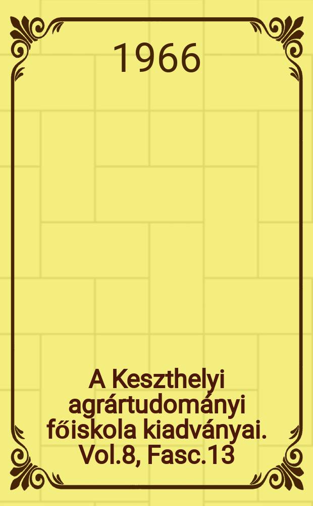 A Keszthelyi agrártudományi főiskola kiadványai. Vol.8, Fasc.13 : Termelési függvények a pontytenyésztés gyakorlatában