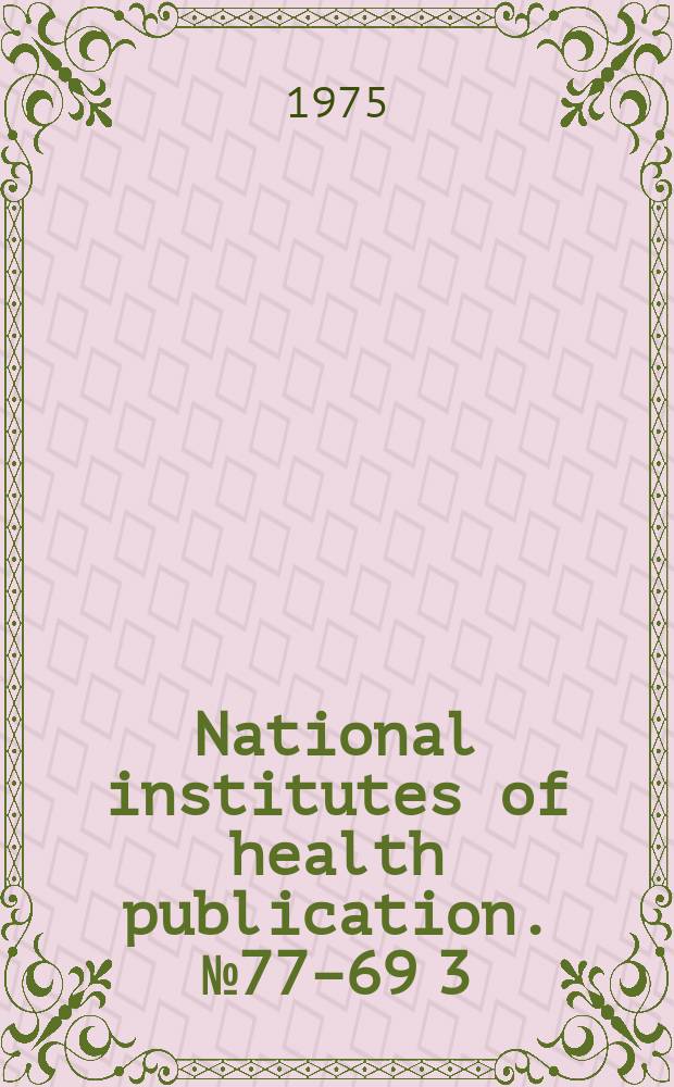 National institutes of health publication. № 77–69 [3]