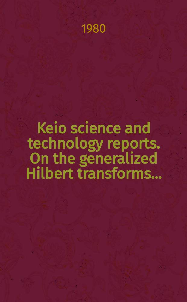 Keio science and technology reports. On the generalized Hilbert transforms...