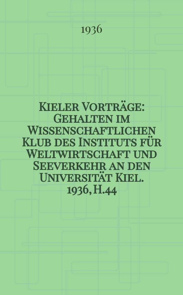 Kieler Vorträge : Gehalten im Wissenschaftlichen Klub des Instituts für Weltwirtschaft und Seeverkehr an den Universität Kiel. 1936, H.44 : Methoden der Krisenabwehr und der Konjunkturpolitik in Frankreichs
