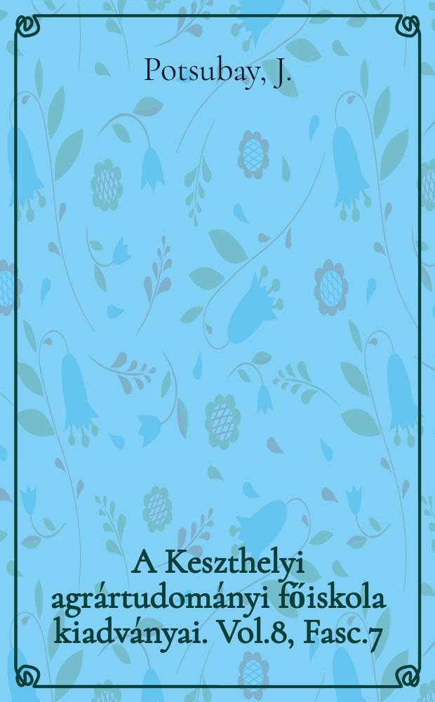 A Keszthelyi agr&aacute;rtudom&aacute;nyi főiskola kiadv&aacute;nyai. Vol.8, Fasc.7 : Baromfitakarm&aacute;nyok aminosavtartalm&aacute;nak vizsg&aacute;lata