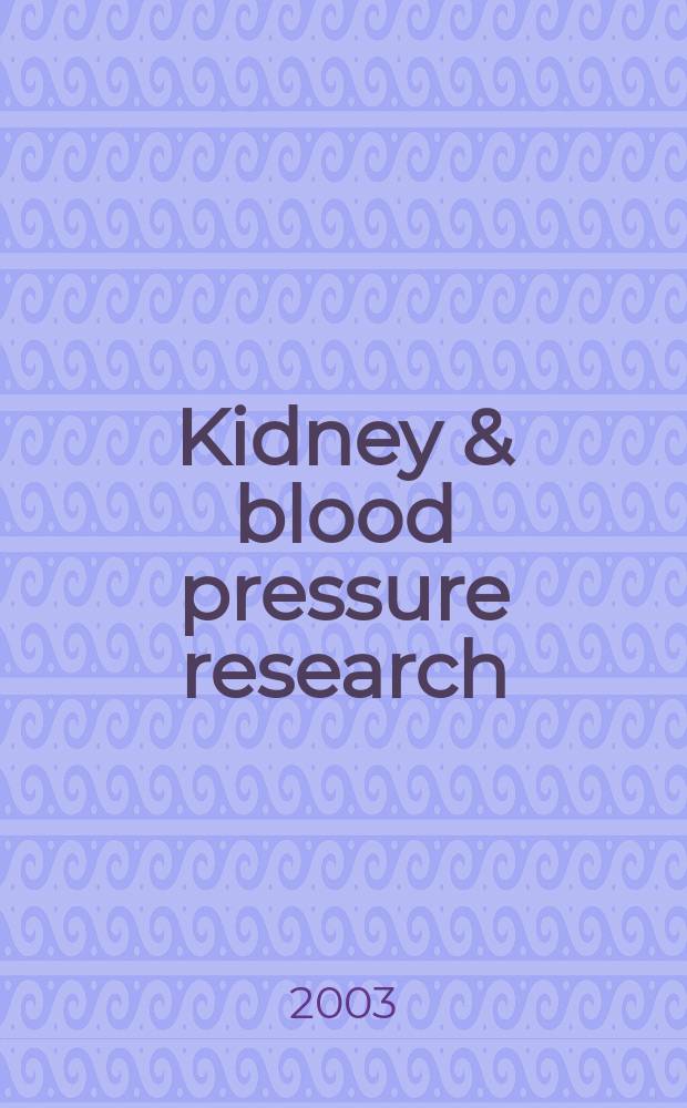 Kidney & blood pressure research : Offic. organ of the Ges. f&uuml;r Nephrologie etc. Formerly Renal physiology a. biochemistry. Vol.26, №3