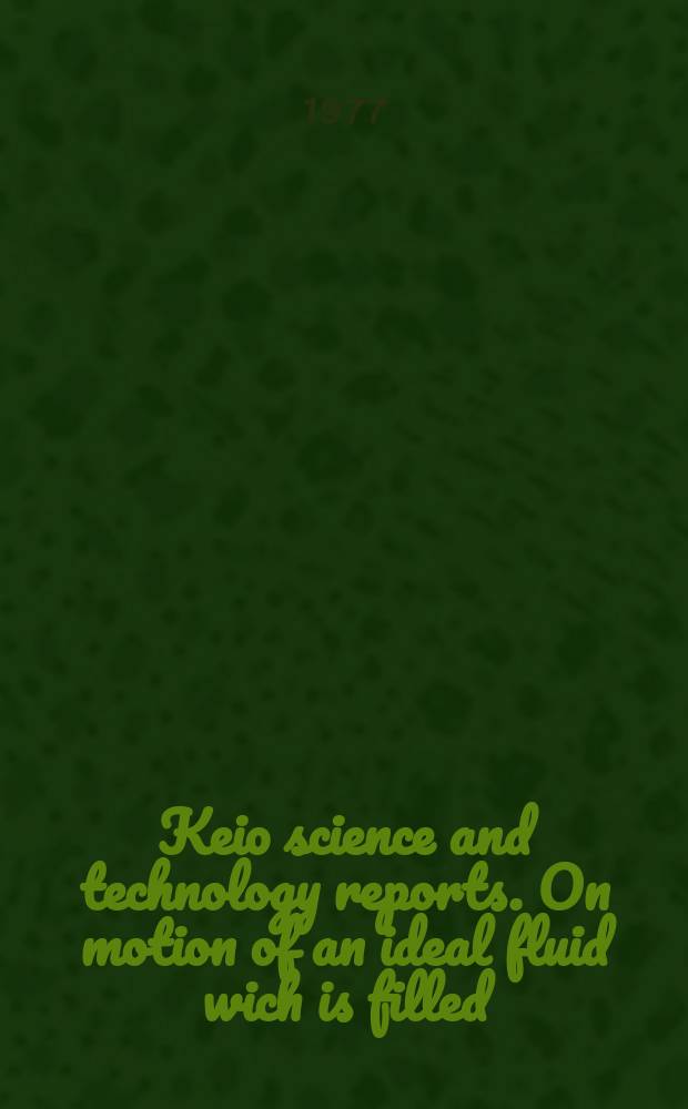 Keio science and technology reports. On motion of an ideal fluid wich is filled