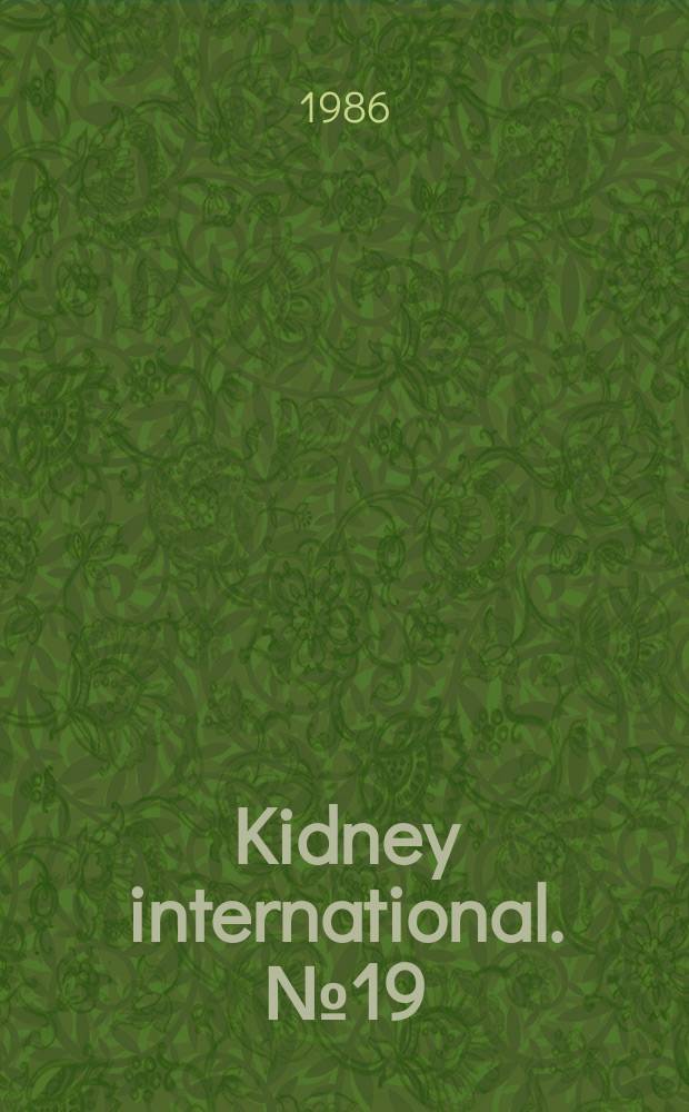 Kidney international. №19 : Therapy of end stage renal disease in children