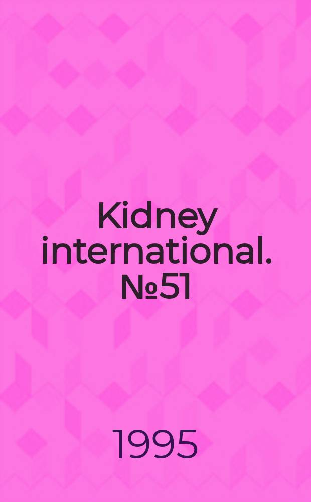Kidney international. №51 : Pathogenesis of diabetic nephropathy