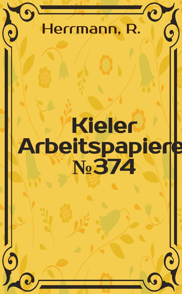 Kieler Arbeitspapiere. №374 : Wirkungen nationaler Agrarpolitiken...