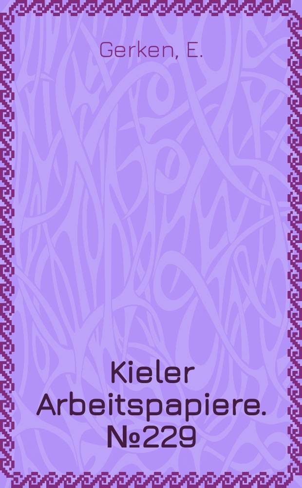Kieler Arbeitspapiere. №229 : Auf dem Wege zu einer Theorie der...
