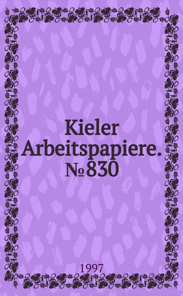Kieler Arbeitspapiere. №830 : Wechselkursunsicherheit und Außenhandel