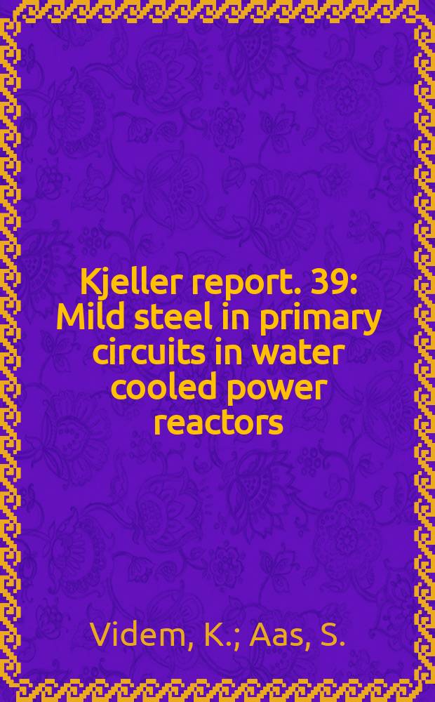 Kjeller report. 39 : Mild steel in primary circuits in water cooled power reactors