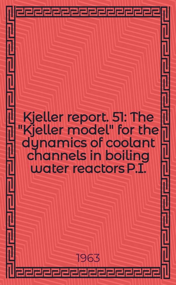 Kjeller report. 51 : The "Kjeller model" for the dynamics of coolant channels in boiling water reactors P.I.