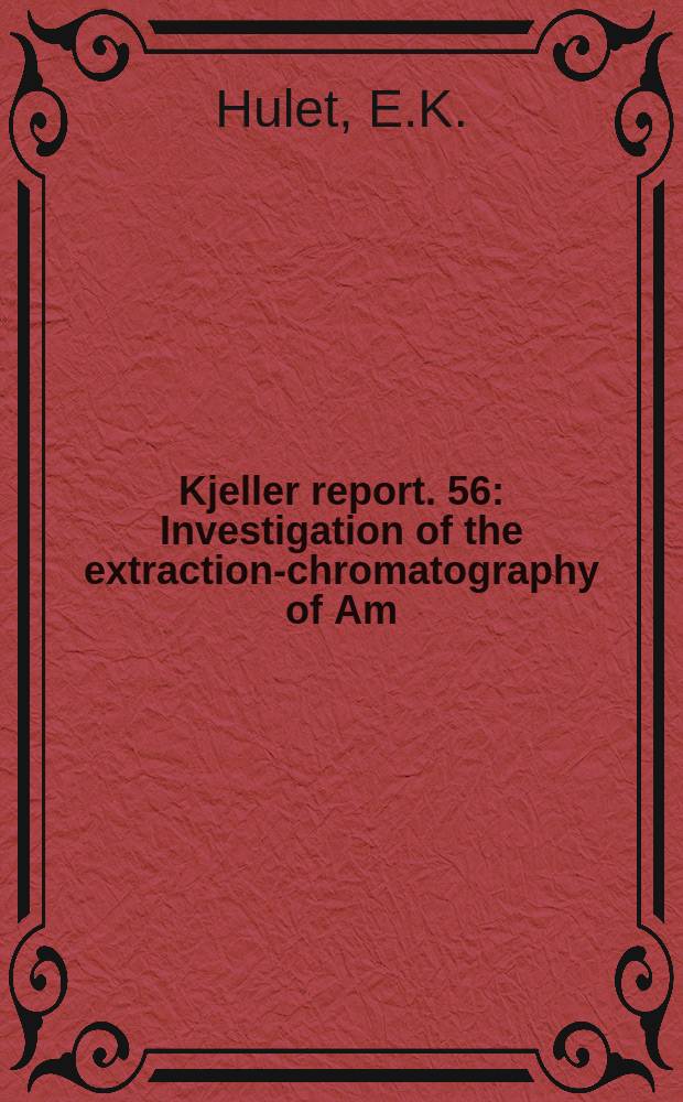 Kjeller report. 56 : Investigation of the extraction-chromatography of Am(VI) and Bk(IV)