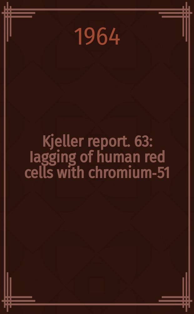 Kjeller report. 63 : Iagging of human red cells with chromium-51