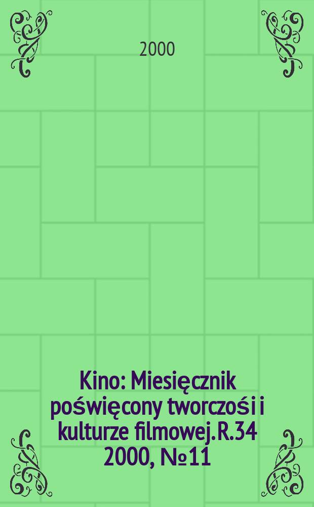 Kino : Miesięcznik poświęcony tworczośi i kulturze filmowej. R.34 2000, №11(402)