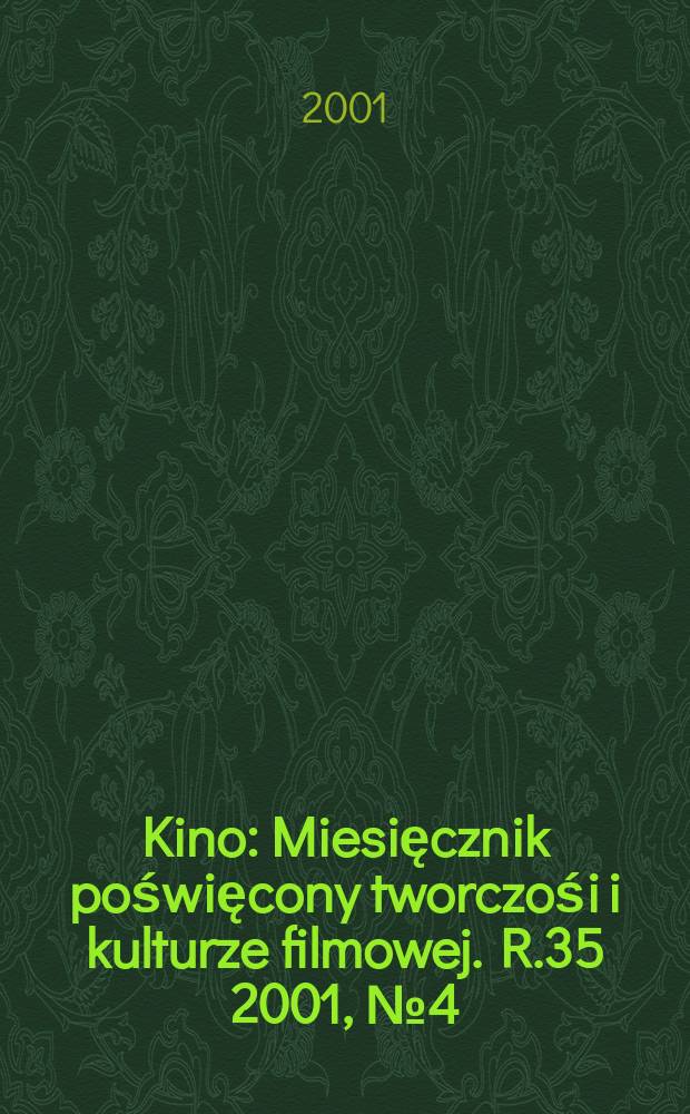 Kino : Miesięcznik poświęcony tworczośi i kulturze filmowej. R.35 2001, №4(407)