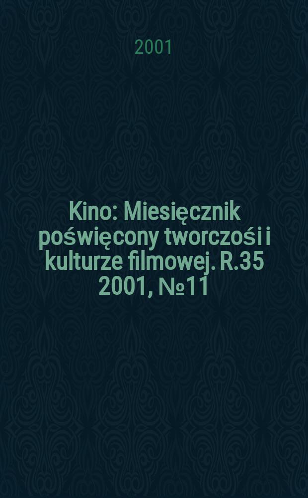 Kino : Miesięcznik poświęcony tworczośi i kulturze filmowej. R.35 2001, №11(414)