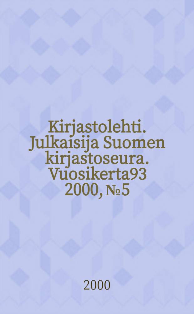 Kirjastolehti. Julkaisija Suomen kirjastoseura. Vuosikerta93 2000, №5