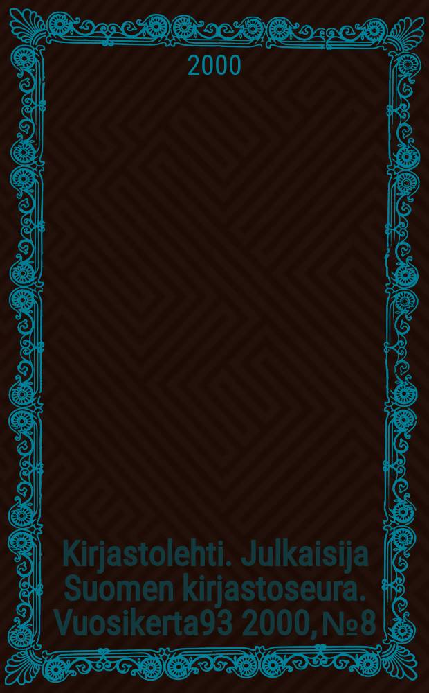 Kirjastolehti. Julkaisija Suomen kirjastoseura. Vuosikerta93 2000, №8