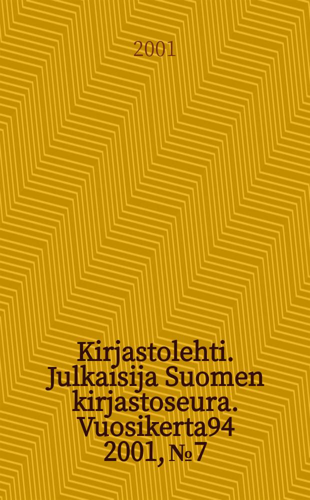 Kirjastolehti. Julkaisija Suomen kirjastoseura. Vuosikerta94 2001, №7