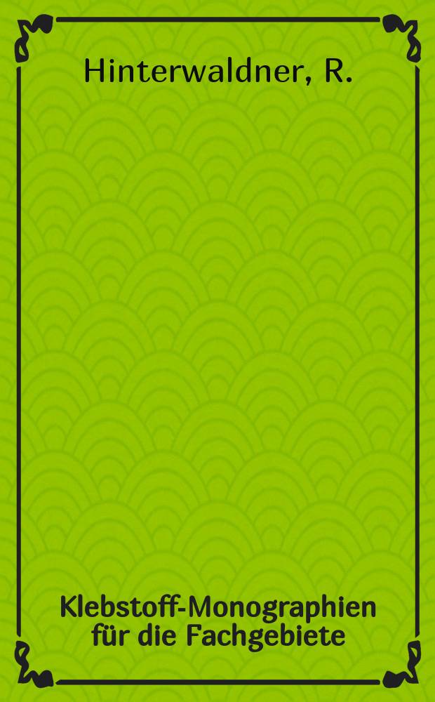 Klebstoff-Monographien f&uuml;r die Fachgebiete : Klebstoffe, Leime, Kitte und Dichtungsmassen. Bd.1 : Epoxidharzklebstoffe