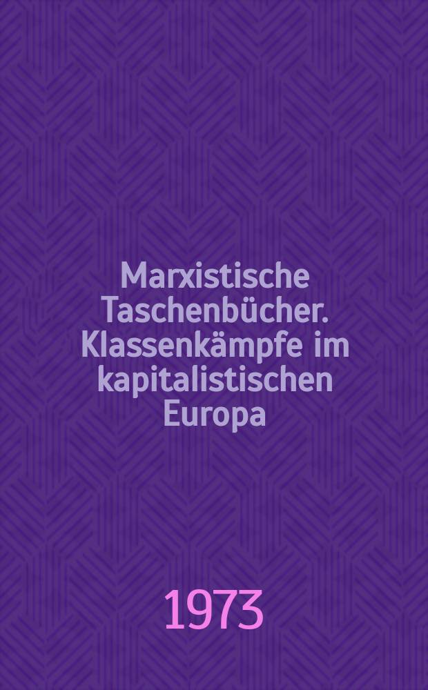 Marxistische Taschenbücher. Klassenkämpfe im kapitalistischen Europa