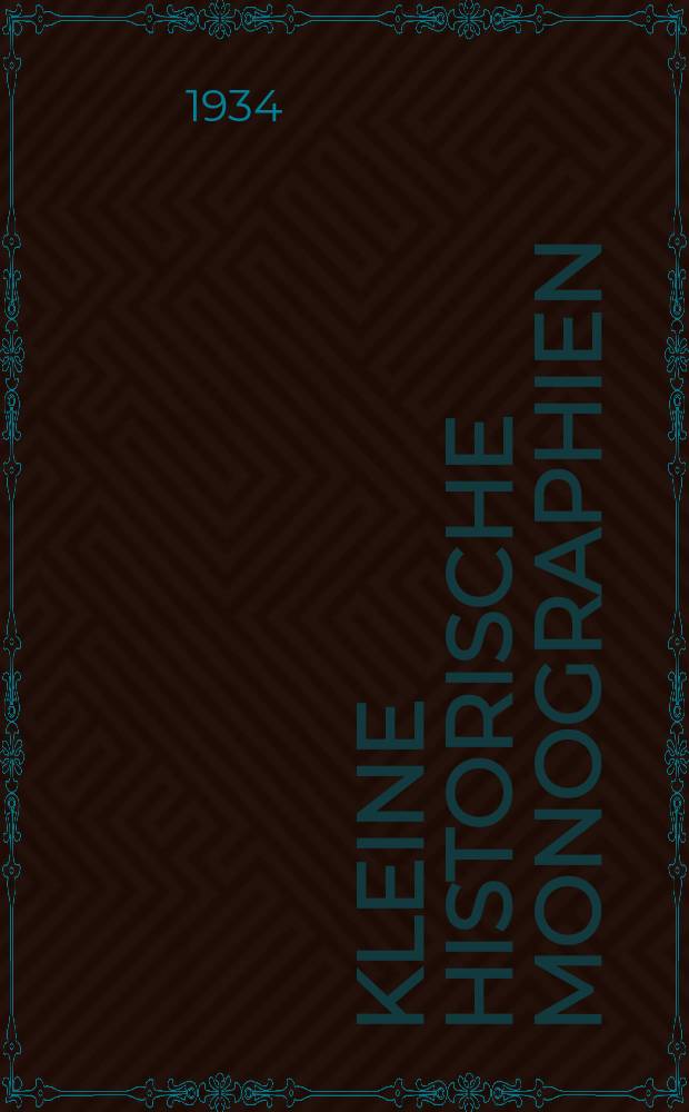 Kleine historische Monographien : Beil. der Berichte zur Kultur und Zeitgeschichte