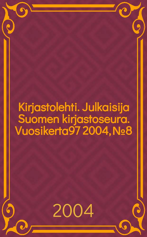 Kirjastolehti. Julkaisija Suomen kirjastoseura. Vuosikerta97 2004, №8