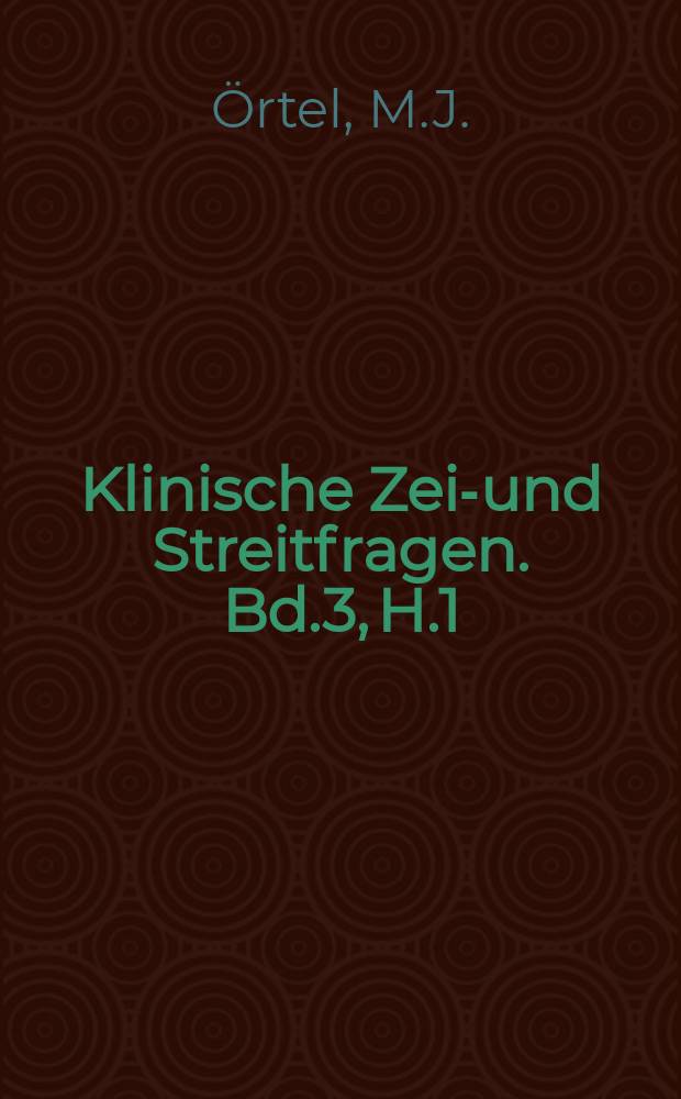 Klinische Zeit- und Streitfragen. Bd.3, H.1/2 : Die di&auml;tetischmechanische Behandlung der Chronischen Herzmuskelerkrankungen