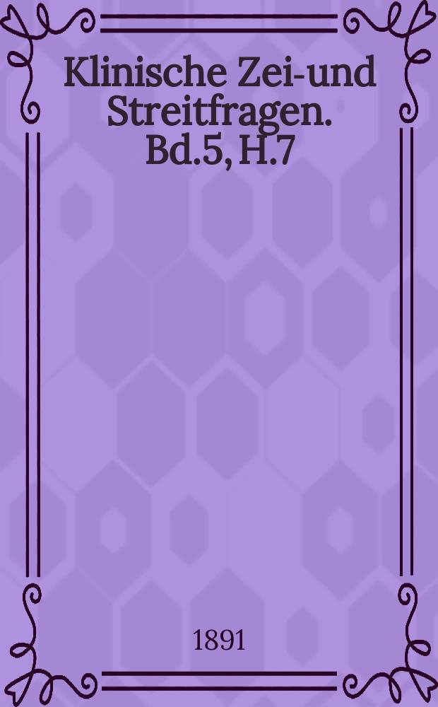Klinische Zeit- und Streitfragen. Bd.5, H.7/8 : Die moderne Behandlung der Hautkrankheiten